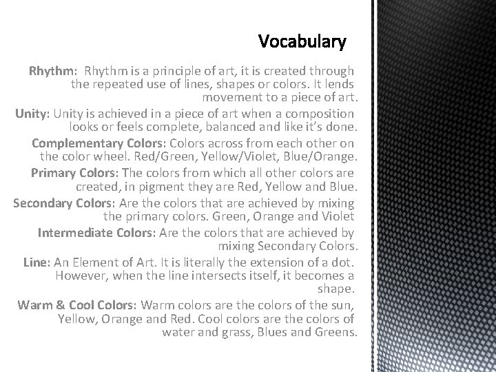 Rhythm: Rhythm is a principle of art, it is created through the repeated use