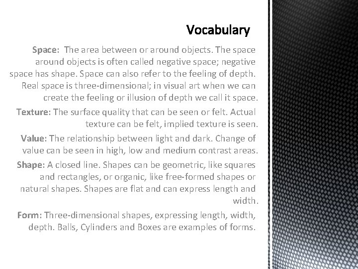 Space: The area between or around objects. The space around objects is often called