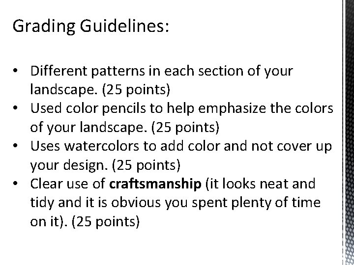 Grading Guidelines: • Different patterns in each section of your landscape. (25 points) •