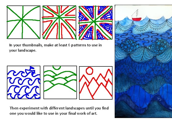In your thumbnails, make at least 6 patterns to use in your landscape. Then