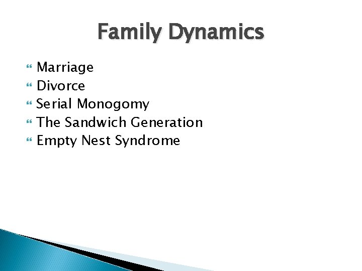 Family Dynamics Marriage Divorce Serial Monogomy The Sandwich Generation Empty Nest Syndrome 