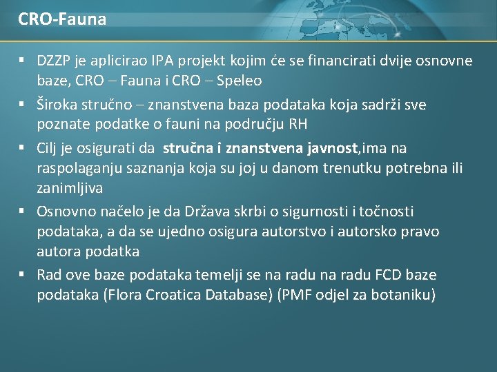 CRO-Fauna § DZZP je aplicirao IPA projekt kojim će se financirati dvije osnovne §