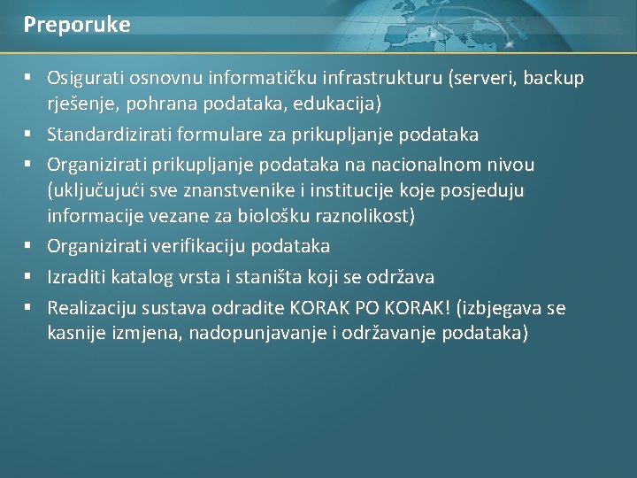 Preporuke § Osigurati osnovnu informatičku infrastrukturu (serveri, backup § § § rješenje, pohrana podataka,