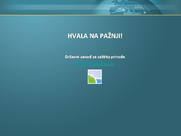 HVALA NA PAŽNJI! Državni zavod za zaštitu prirode http: //www. dzzp. hr 