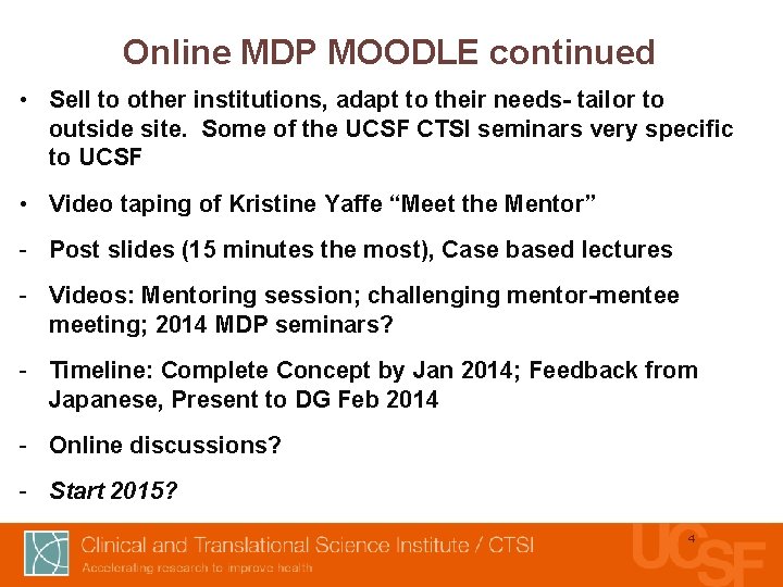 Online MDP MOODLE continued • Sell to other institutions, adapt to their needs- tailor