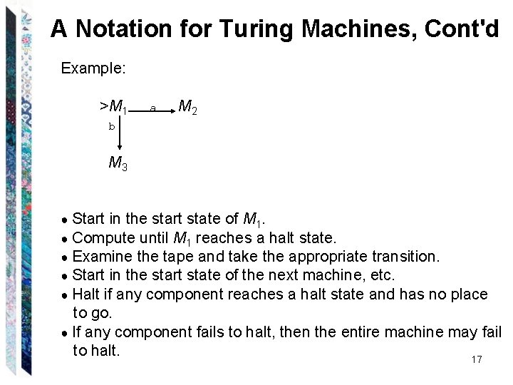 A Notation for Turing Machines, Cont'd Example: >M 1 a M 2 b M A Notation for Turing Machines, Cont'd Example: >M 1 a M 2 b M