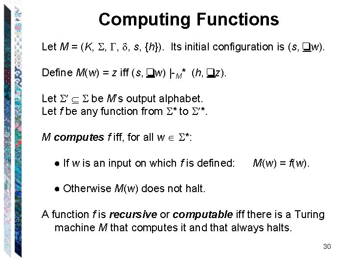 Computing Functions Let M = (K, , s, {h}). Its initial configuration is (s, Computing Functions Let M = (K, , s, {h}). Its initial configuration is (s,