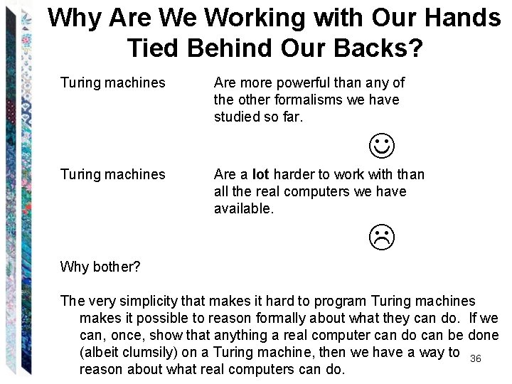 Why Are We Working with Our Hands Tied Behind Our Backs? Turing machines Are Why Are We Working with Our Hands Tied Behind Our Backs? Turing machines Are