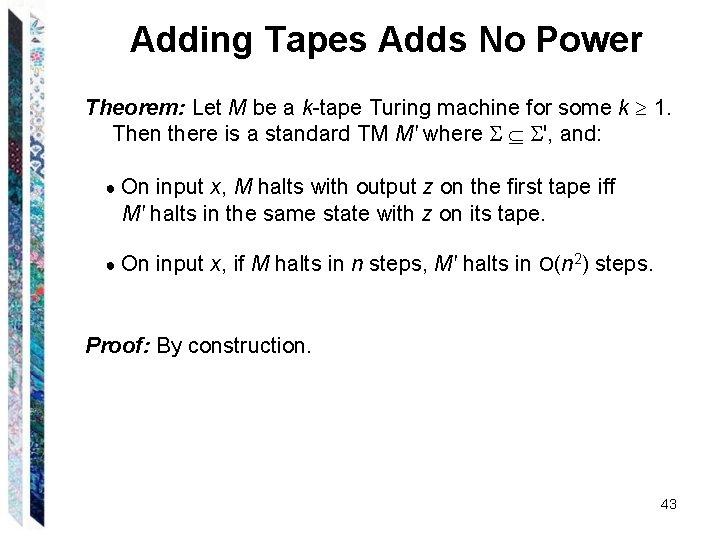 Adding Tapes Adds No Power Theorem: Let M be a k-tape Turing machine for Adding Tapes Adds No Power Theorem: Let M be a k-tape Turing machine for