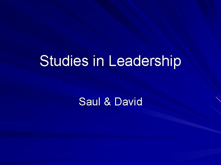 Studies in Leadership Saul & David 