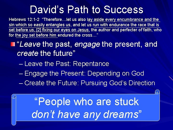 David’s Path to Success Hebrews 12: 1 -2 “Therefore…let us also lay aside every