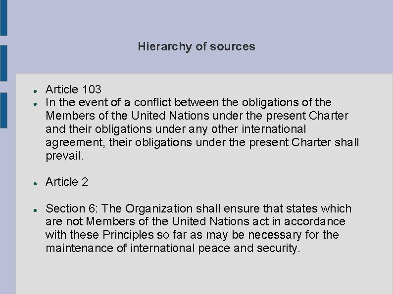 Hierarchy of sources Article 103 In the event of a conflict between the obligations