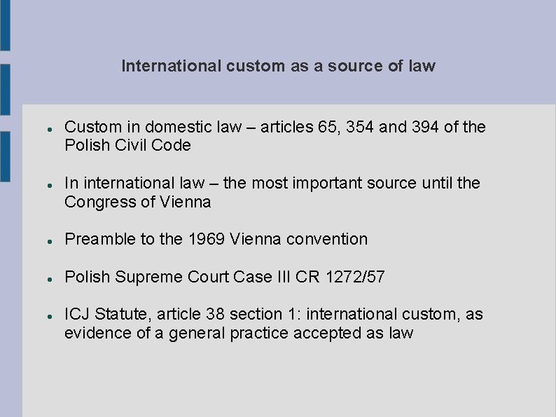 International custom as a source of law Custom in domestic law – articles 65,