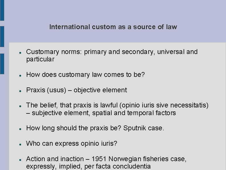 International custom as a source of law Customary norms: primary and secondary, universal and