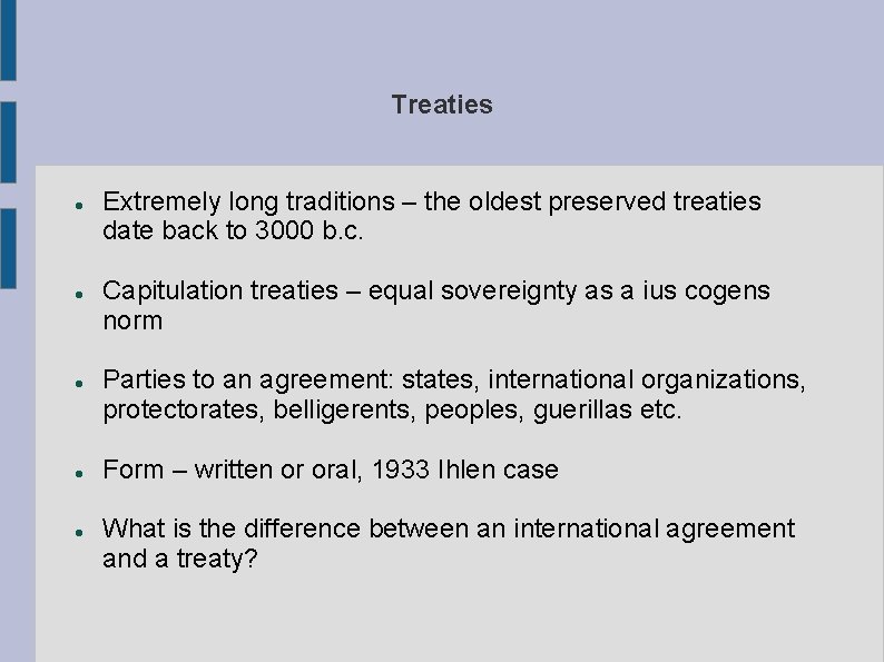 Treaties Extremely long traditions – the oldest preserved treaties date back to 3000 b.