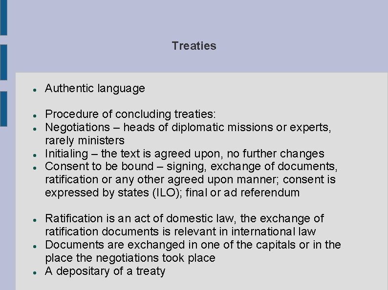 Treaties Authentic language Procedure of concluding treaties: Negotiations – heads of diplomatic missions or