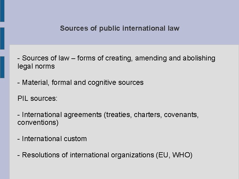 Sources of public international law - Sources of law – forms of creating, amending