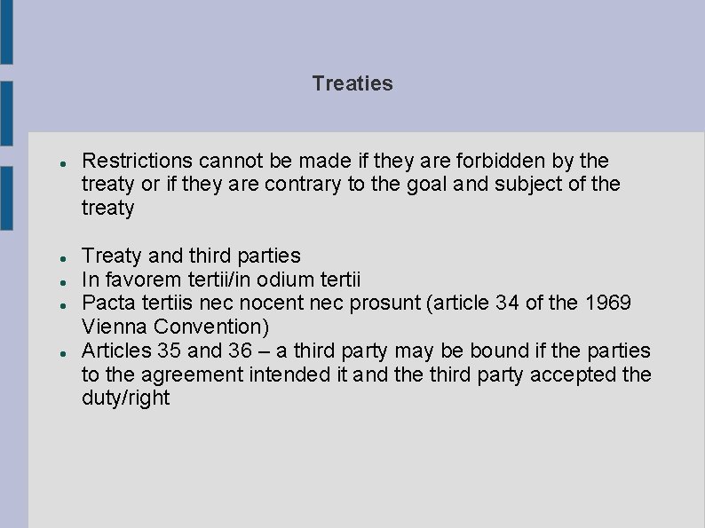 Treaties Restrictions cannot be made if they are forbidden by the treaty or if