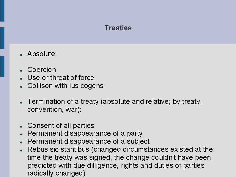 Treaties Absolute: Coercion Use or threat of force Collison with ius cogens Termination of