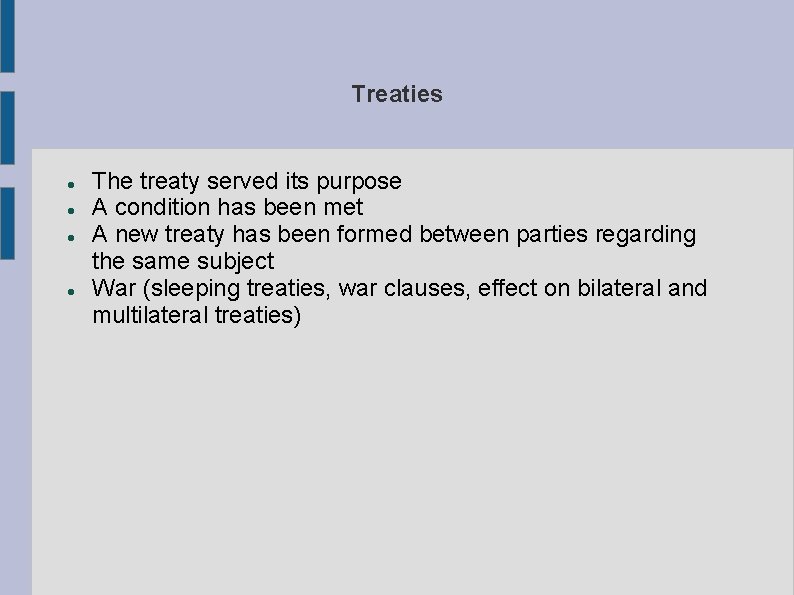 Treaties The treaty served its purpose A condition has been met A new treaty