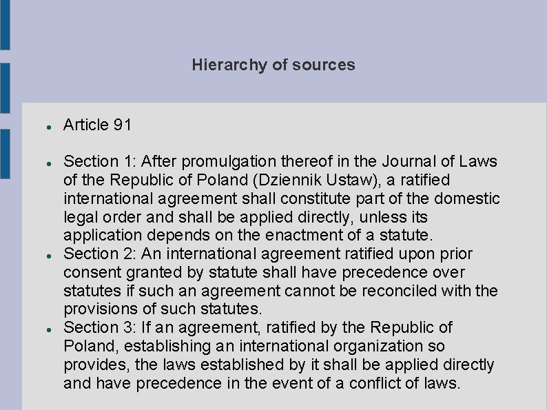 Hierarchy of sources Article 91 Section 1: After promulgation thereof in the Journal of
