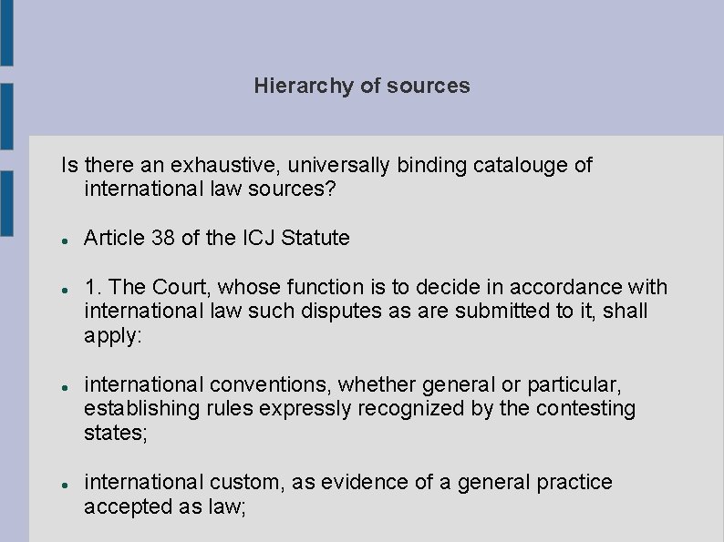 Hierarchy of sources Is there an exhaustive, universally binding catalouge of international law sources?