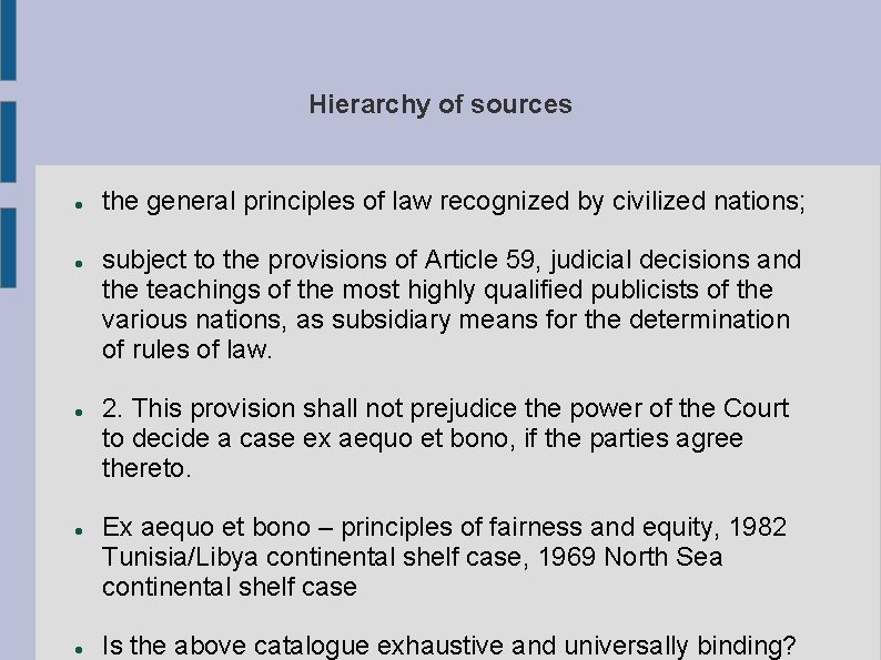 Hierarchy of sources the general principles of law recognized by civilized nations; subject to