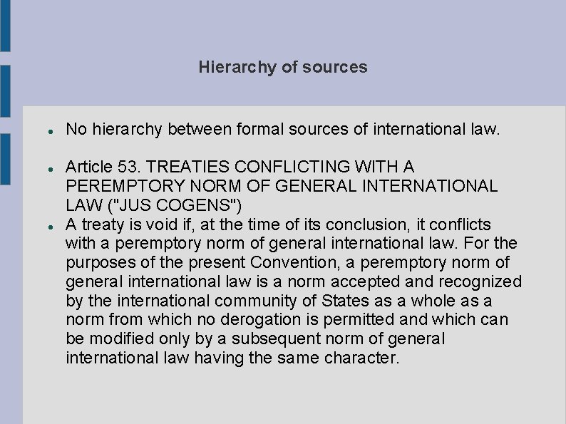 Hierarchy of sources No hierarchy between formal sources of international law. Article 53. TREATIES