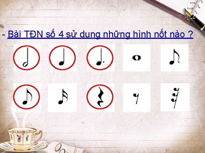 - Bài TĐN số 4 sử dụng những hình nốt nào ? 