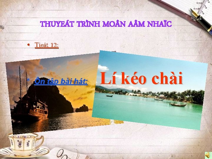 THUYEÁT TRÌNH MO N A M NHAÏC • Tieát 12: * Ôn tập bài