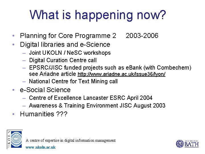 What is happening now? • Planning for Core Programme 2 • Digital libraries and