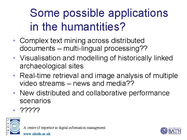 Some possible applications in the humantities? • Complex text mining across distributed documents –