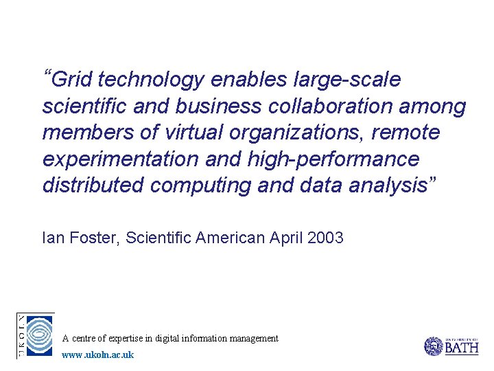 “Grid technology enables large-scale scientific and business collaboration among members of virtual organizations, remote