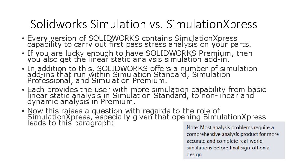 Solidworks Simulation vs. Simulation. Xpress • Every version of SOLIDWORKS contains Simulation. Xpress capability