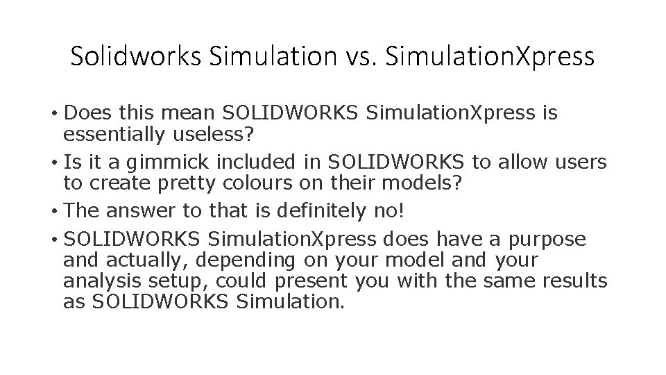 Solidworks Simulation vs. Simulation. Xpress • Does this mean SOLIDWORKS Simulation. Xpress is essentially