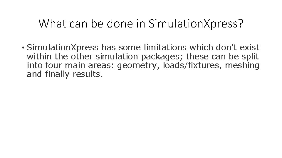 What can be done in Simulation. Xpress? • Simulation. Xpress has some limitations which