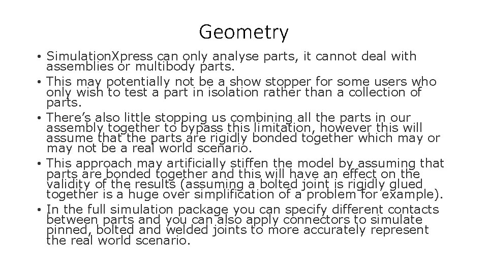 Geometry • Simulation. Xpress can only analyse parts, it cannot deal with assemblies or