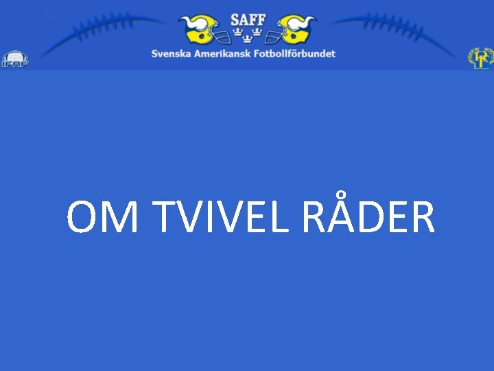 OM TVIVEL RÅDER 