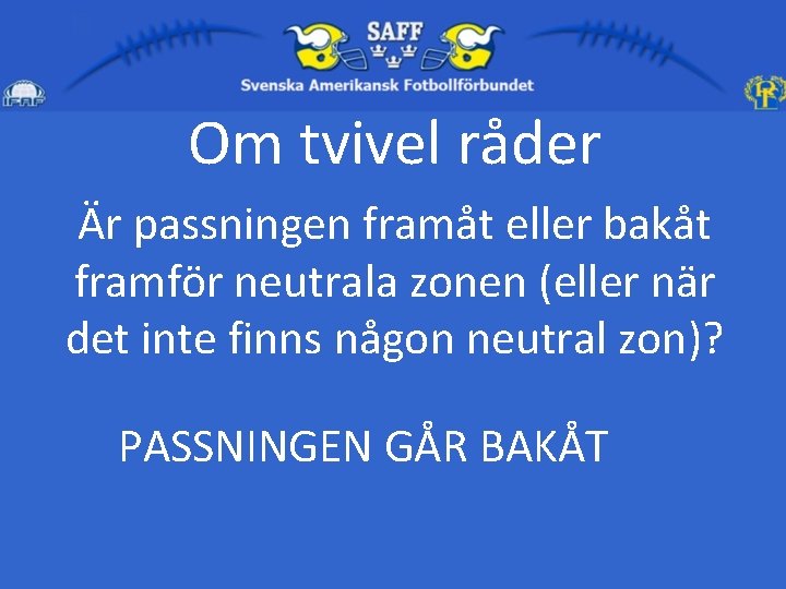 Om tvivel råder Är passningen framåt eller bakåt framför neutrala zonen (eller när det
