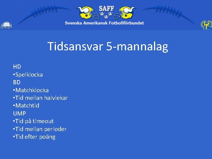 Tidsansvar 5 -mannalag HD • Spelklocka BD • Matchklocka • Tid mellan halvlekar •