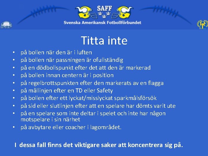 Titta inte på bollen när den är i luften på bollen när passningen är