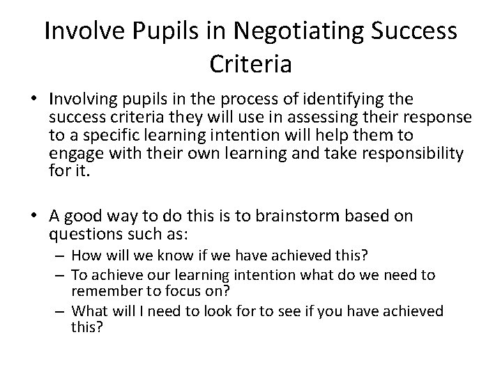 Involve Pupils in Negotiating Success Criteria • Involving pupils in the process of identifying