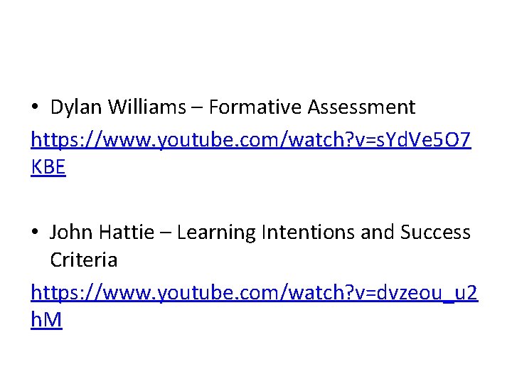  • Dylan Williams – Formative Assessment https: //www. youtube. com/watch? v=s. Yd. Ve