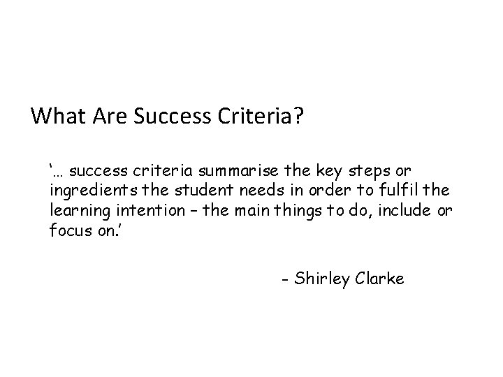 What Are Success Criteria? ‘… success criteria summarise the key steps or ingredients the