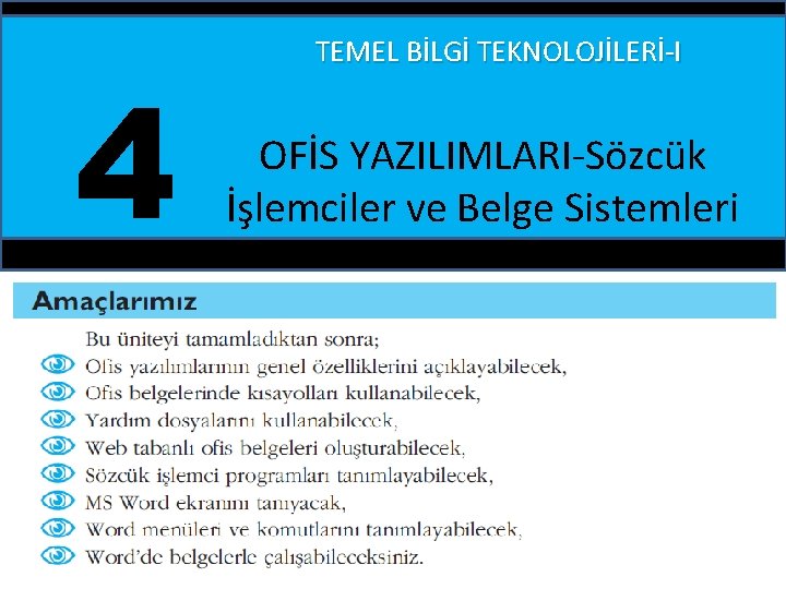 4 TEMEL BİLGİ TEKNOLOJİLERİ-I OFİS YAZILIMLARI-Sözcük İşlemciler ve Belge Sistemleri 