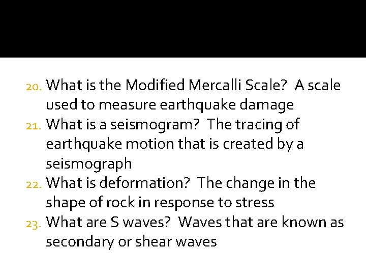 20. What is the Modified Mercalli Scale? A scale used to measure earthquake damage