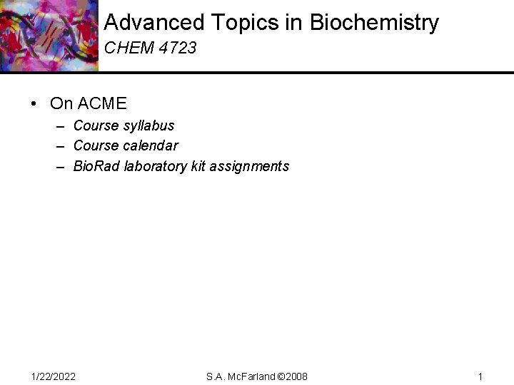 Advanced Topics in Biochemistry CHEM 4723 • On ACME – Course syllabus – Course