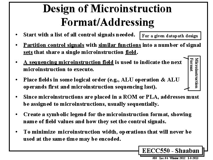 Design of Microinstruction Format/Addressing • Start with a list of all control signals needed. Design of Microinstruction Format/Addressing • Start with a list of all control signals needed.