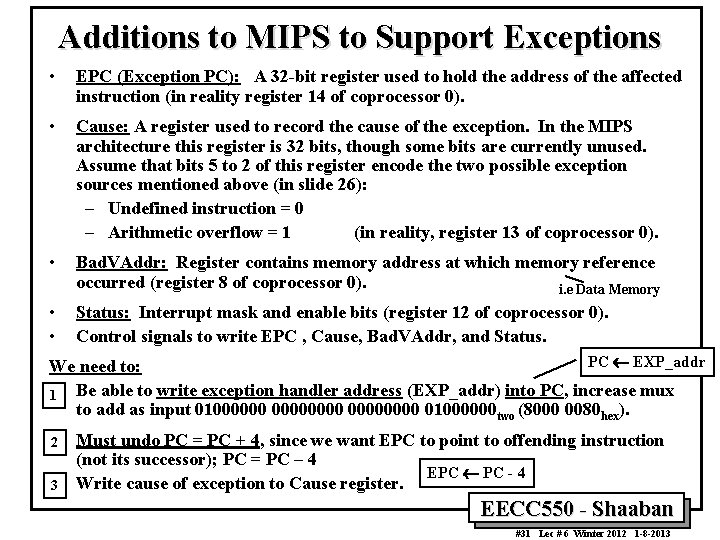 Additions to MIPS to Support Exceptions • EPC (Exception PC): A 32 -bit register Additions to MIPS to Support Exceptions • EPC (Exception PC): A 32 -bit register