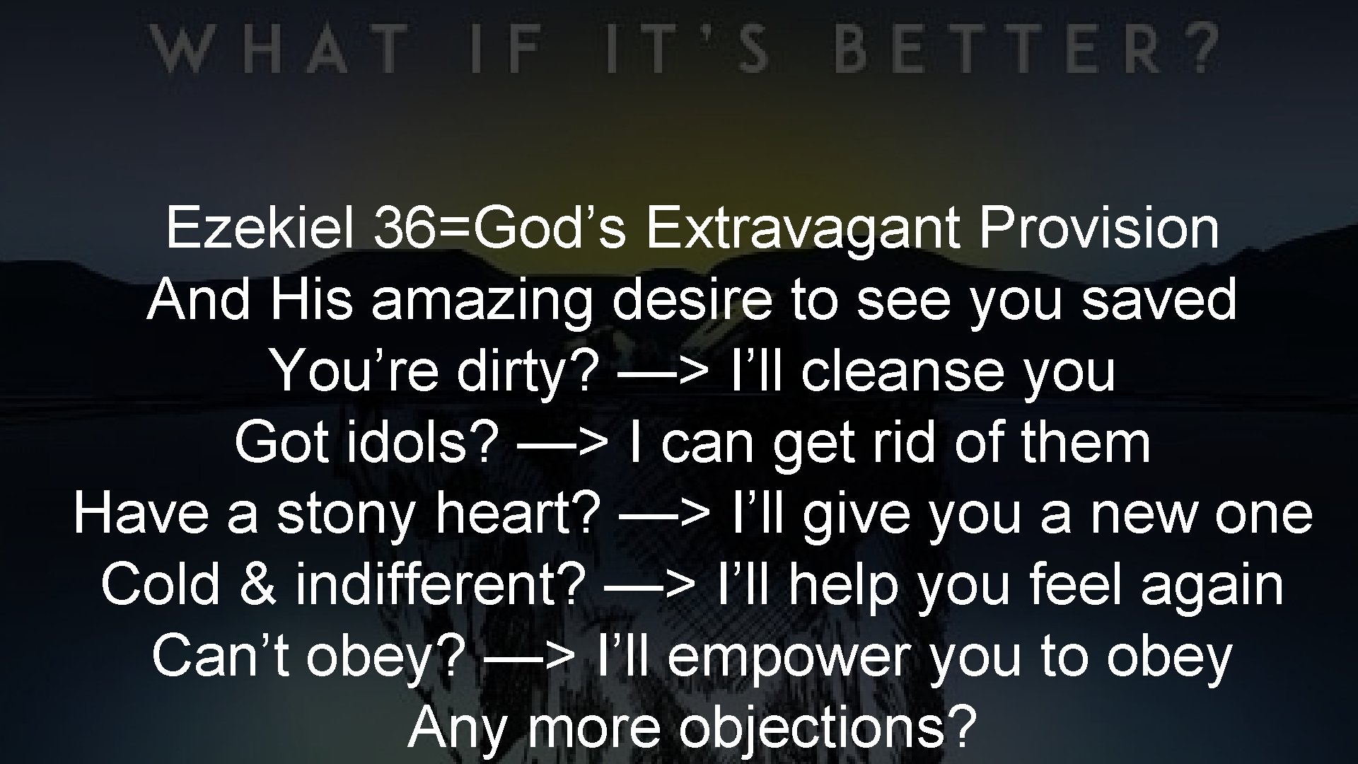 Ezekiel 36=God’s Extravagant Provision And His amazing desire to see you saved You’re dirty?